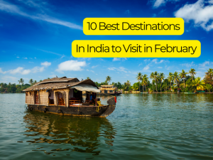 10 Best Indian Destination to Explore in February 2024