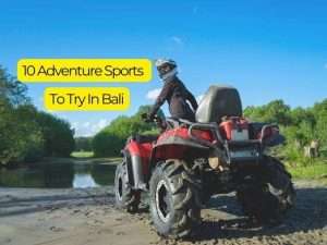 10 Best Adventure Sports to Try in Bali