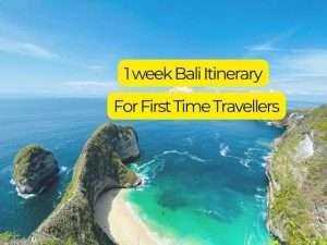 7-day Bali itinerary for First Time Travellers