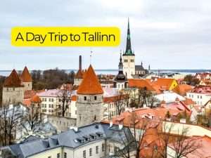 How to Plan a Day Trip to Tallinn from Helsinki